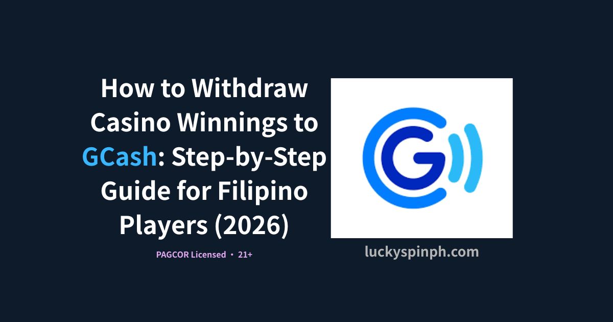 How to Withdraw Casino Winnings to GCash: Step-by-Step Guide for Filipino Players (2026)