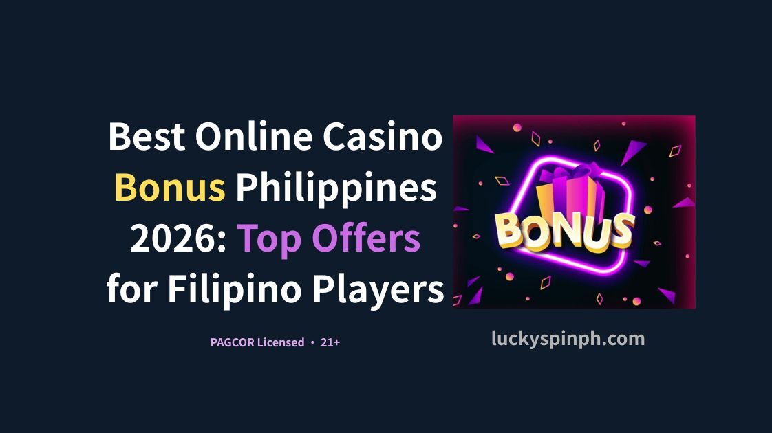 Best Online Casino Bonus Philippines 2026: Top Offers for Filipino Players