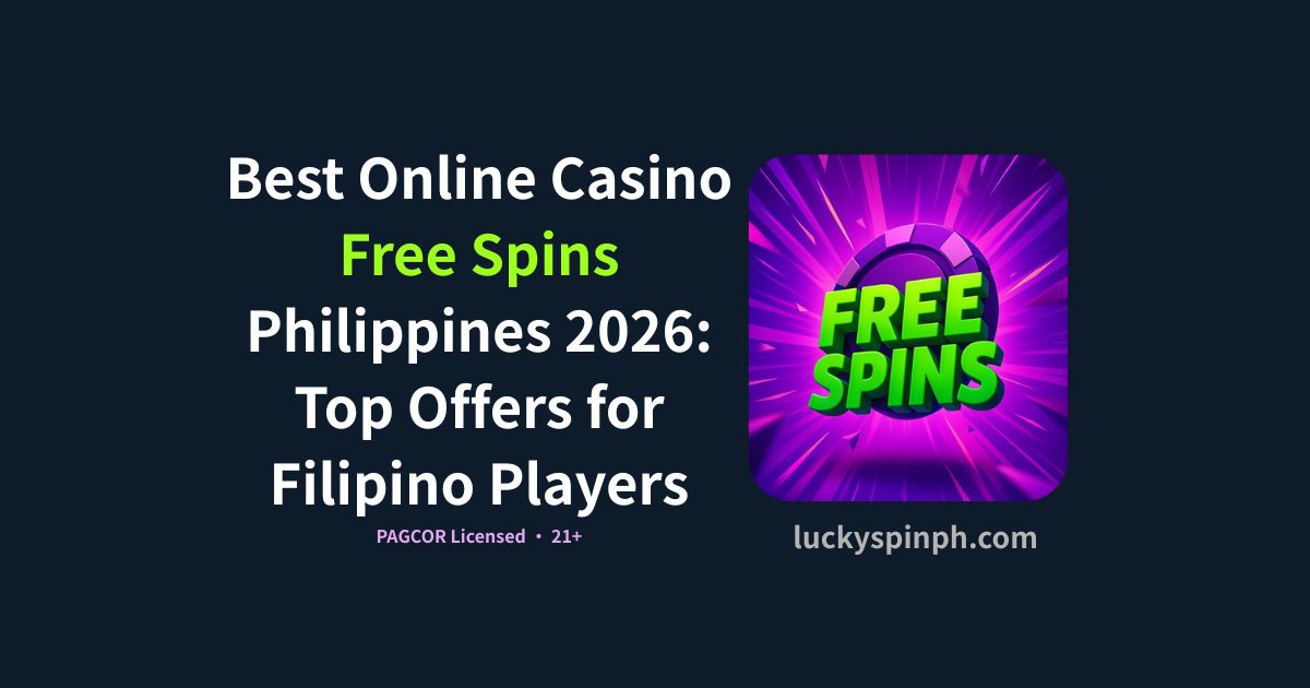 Best Online Casino Free Spins Philippines 2026: Top Offers for Filipino Players