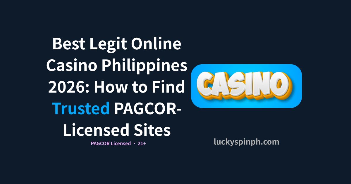 Best Legit Online Casino Philippines 2026: How to Find Trusted PAGCOR-Licensed Sites