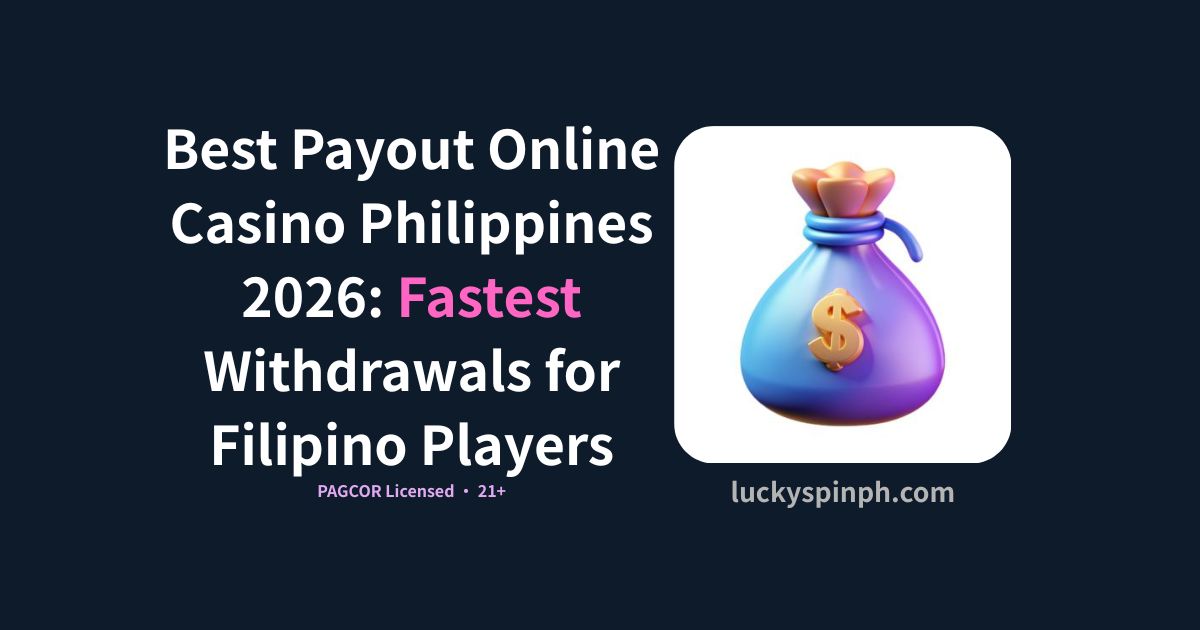 Best Payout Online Casino Philippines 2026: Fastest Withdrawals for Filipino Players