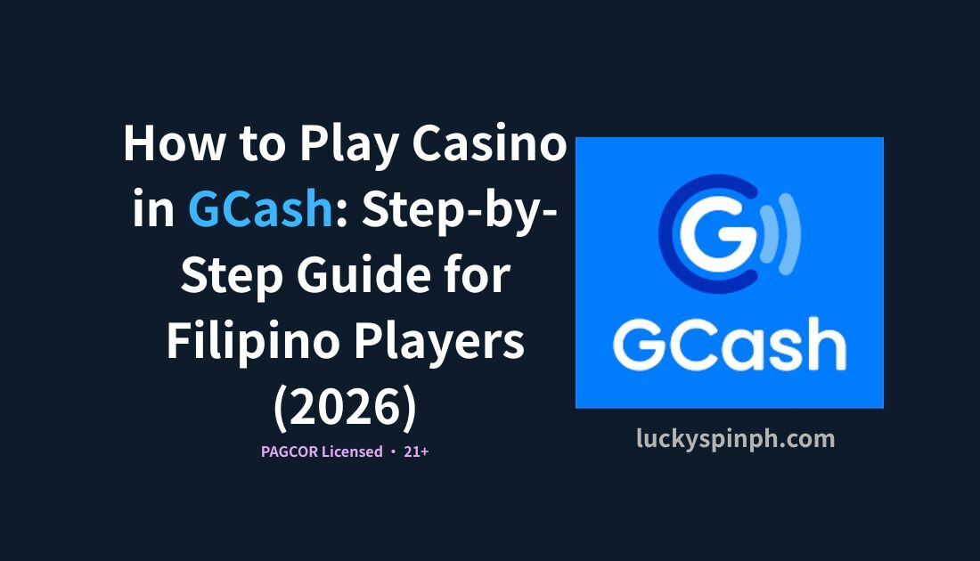How to Play Casino in GCash: Step-by-Step Guide for Filipino Players (2026)